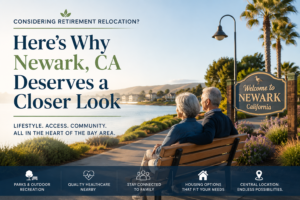 Considering Retirement Relocation? Here's Why Newark, CA Deserves a Closer Look